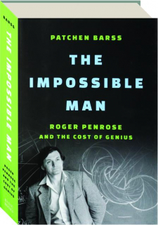 THE IMPOSSIBLE MAN: Roger Penrose and the Cost of Genius