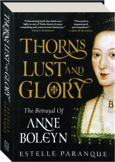 THORNS, LUST, AND GLORY: The Betrayal of Anne Boleyn