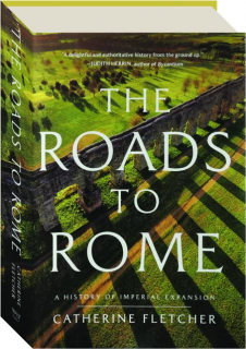 THE ROADS TO ROME: A History of Imperial Expansion