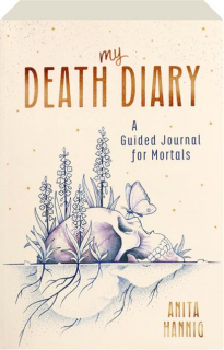 MY DEATH DIARY: A Guided Journal for Mortals