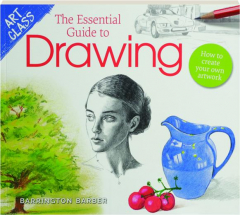 THE ESSENTIAL GUIDE TO DRAWING: Art Class