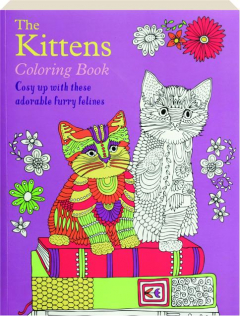 THE KITTENS COLORING BOOK: Cosy up with These Adorable Furry Felines