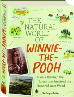 NATURAL WORLD OF WINNIE-THE-POOH: A Walk Through the Forest That Inspired the Hundred Acre Wood