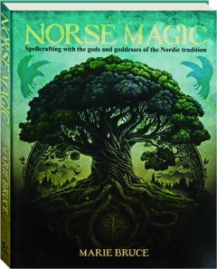 NORSE MAGIC: Spellcrafting with the Gods and Goddesses of the Nordic Tradition