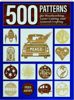 500 PATTERNS FOR WOODWORKING, LASER CUTTING, AND GENERAL CRAFTING