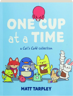 ONE CUP AT A TIME: A <I>Cat's Cafe</I> Collection