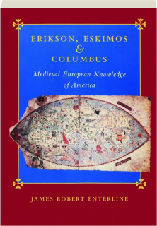 ERIKSON, ESKIMOS & COLUMBUS: Medieval European Knowledge of America