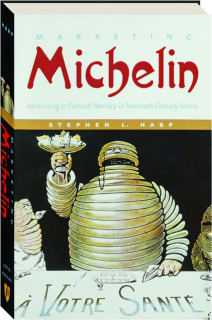 MARKETING MICHELIN: Advertising & Cultural Identity in Twentieth-Century France