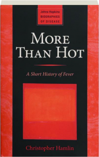 MORE THAN HOT: A Short History of Fever