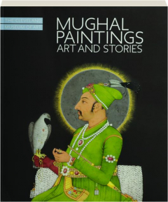 MUGHAL PAINTINGS: Art and Stories