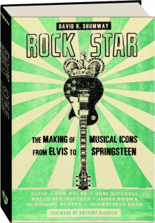 ROCK STAR: The Making of Musical Icons from Elvis to Springsteen