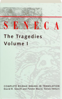 SENECA: The Tragedies, Volume I