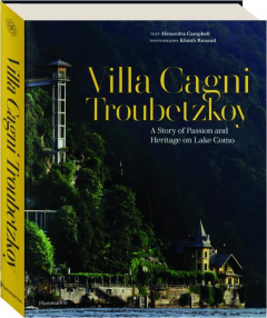 VILLA CAGNI TROUBETZKOY: A Story of Passion and Heritage on Lake Como