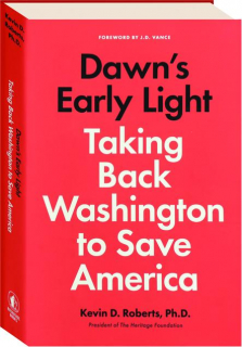 DAWN'S EARLY LIGHT: Taking Back Washington to Save America