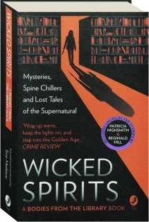 WICKED SPIRITS: Mysteries, Spine Chillers and Lost Tales of the Supernatural