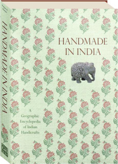 HANDMADE IN INDIA: A Geographic Encyclopedia of Indian Handcrafts