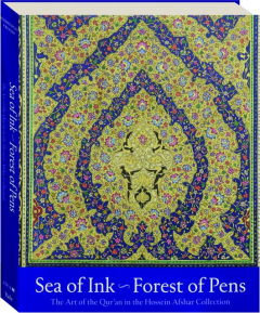 SEA OF INK, FOREST OF PENS: The Art of the Qur'an in the Hossein Afshar Collection