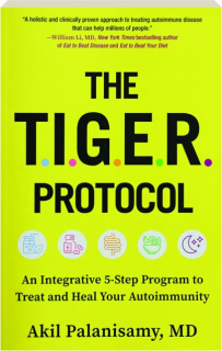 THE TIGER PROTOCOL: An Integrative 5-Step Program to Treat and Heal Your Autoimmunity