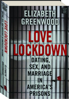 LOVE LOCKDOWN: Dating, Sex, and Marriage in America's Prisons