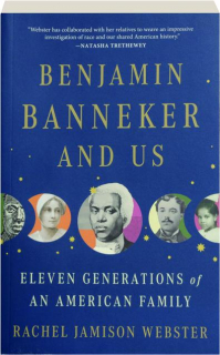 BENJAMIN BANNEKER AND US: Eleven Generations of an American Family