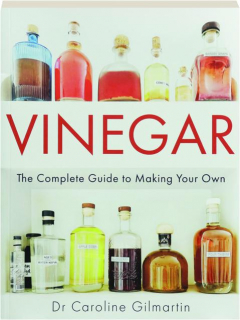 VINEGAR: The Complete Guide to Making Your Own