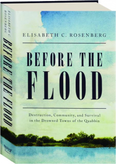 BEFORE THE FLOOD: Destruction, Community, and Survival in the Drowned Towns of the Quabbin