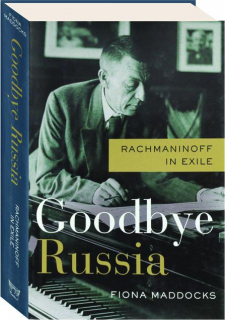 GOODBYE RUSSIA: Rachmaninoff in Exile