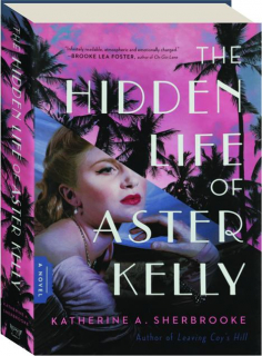 THE HIDDEN LIFE OF ASTER KELLY