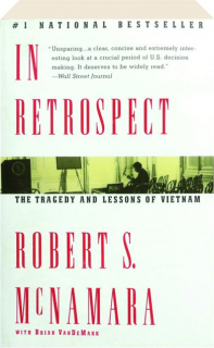 IN RETROSPECT: The Tragedy and Lessons of Vietnam