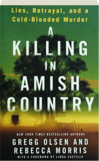 A KILLING IN AMISH COUNTRY: Lies, Betrayal, and a Cold-Blooded Murder