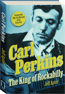 CARL PERKINS: The King of Rockabilly