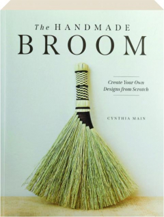 THE HANDMADE BROOM: Create Your Own Designs from Scratch