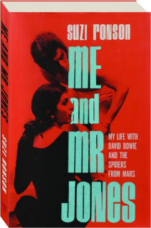 ME AND MR. JONES: My Life with David Bowie and the Spiders from Mars