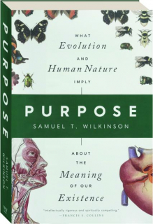 PURPOSE: What Evolution and Human Nature Imply About the Meaning of Our Existence