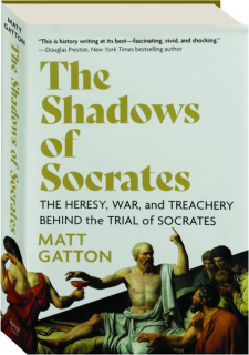 THE SHADOWS OF SOCRATES: The Heresy, War, and Treachery Behind the Trial of Socrates