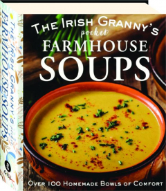 THE IRISH GRANNY'S POCKET FARMHOUSE SOUPS