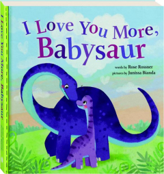 I LOVE YOU MORE, BABYSAUR