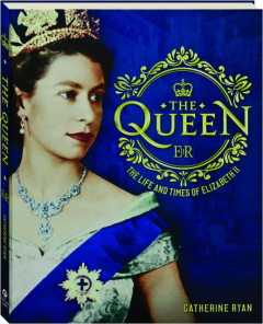 THE QUEEN: The Life and Times of Elizabeth II