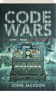 CODE WARS: How 'Ultra' & 'Magic' Led to Allied Victory