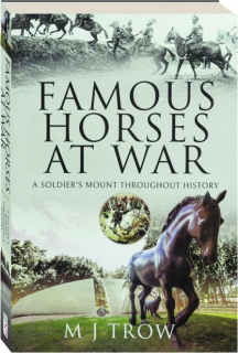 FAMOUS HORSES AT WAR: A Soldier's Mount Throughout History