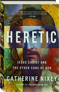 HERETIC: Jesus Christ and the Other Sons of God