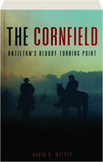 THE CORNFIELD: Antietam's Bloody Turning Point