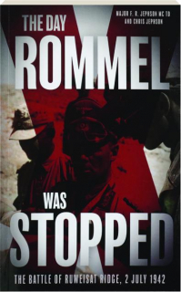 THE DAY ROMMEL WAS STOPPED: The Battle of Ruweisat Ridge, 2 July 1942