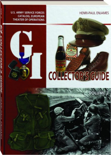 G.I. COLLECTOR'S GUIDE, VOLUME 2: U.S. Army Service Forces Catalog, European Theater of Operations