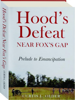 HOOD'S DEFEAT NEAR FOX'S GAP: Prelude to Emancipation