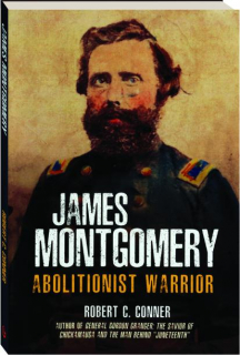 JAMES MONTGOMERY: Abolitionist Warrior