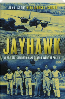 JAYHAWK: Love, Loss, Liberation and Terror Over the Pacific