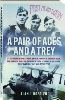 A PAIR OF ACES AND A TREY: 1st Lieutenants William P. Erwin, Arthur E. Easterbrook, and Byrne V. Baucom