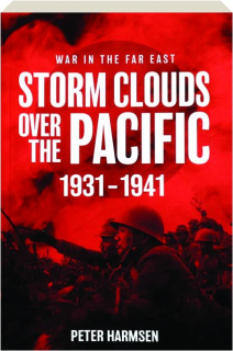 WAR IN THE FAR EAST, VOLUME 1: Storm Clouds Over the Pacific, 1931-1941