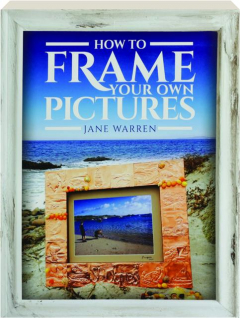 HOW TO FRAME YOUR OWN PICTURES